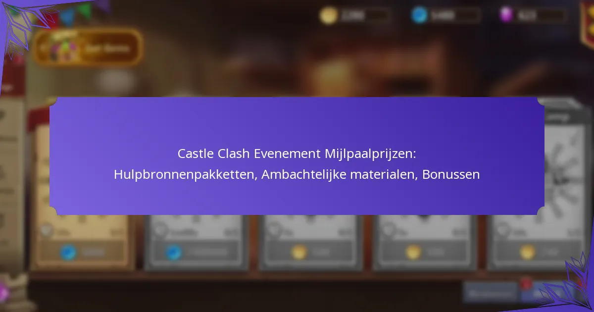 Castle Clash Evenement Mijlpaalprijzen: Hulpbronnenpakketten, Ambachtelijke materialen, Bonussen