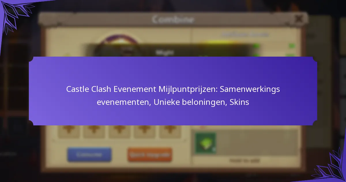 Castle Clash Evenement Mijlpuntprijzen: Samenwerkings evenementen, Unieke beloningen, Skins