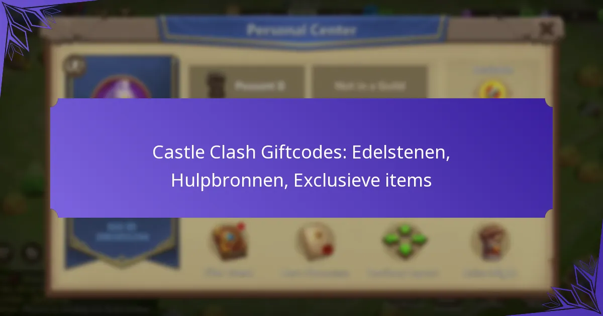 Castle Clash Giftcodes: Edelstenen, Hulpbronnen, Exclusieve items
