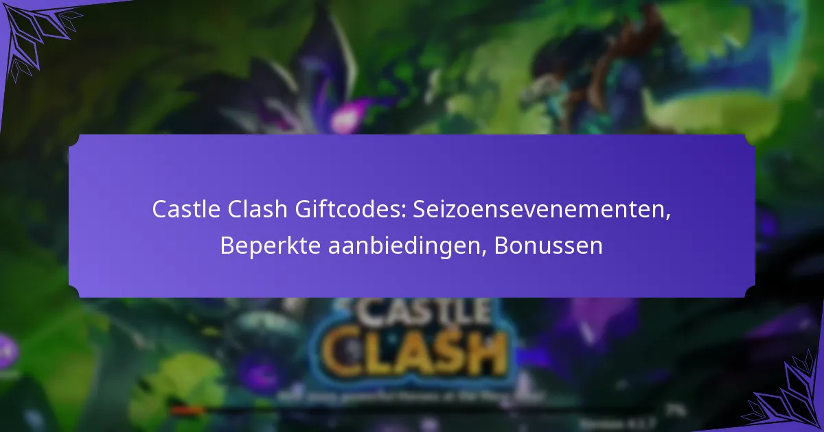 Castle Clash Giftcodes: Seizoensevenementen, Beperkte aanbiedingen, Bonussen