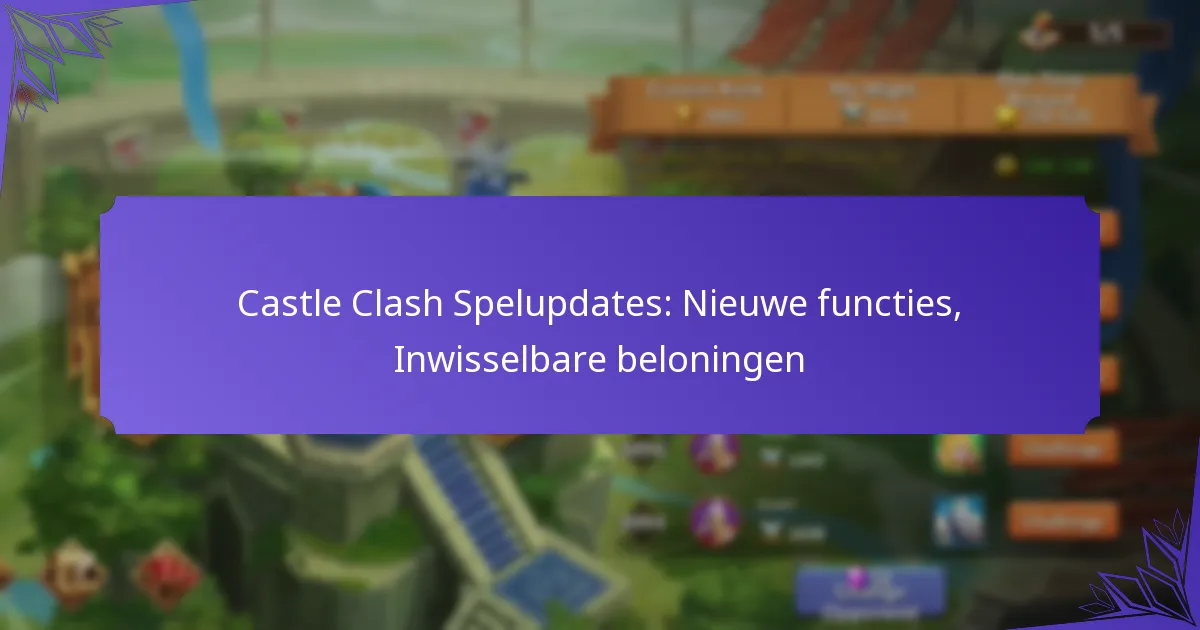 Castle Clash Spelupdates: Nieuwe functies, Inwisselbare beloningen