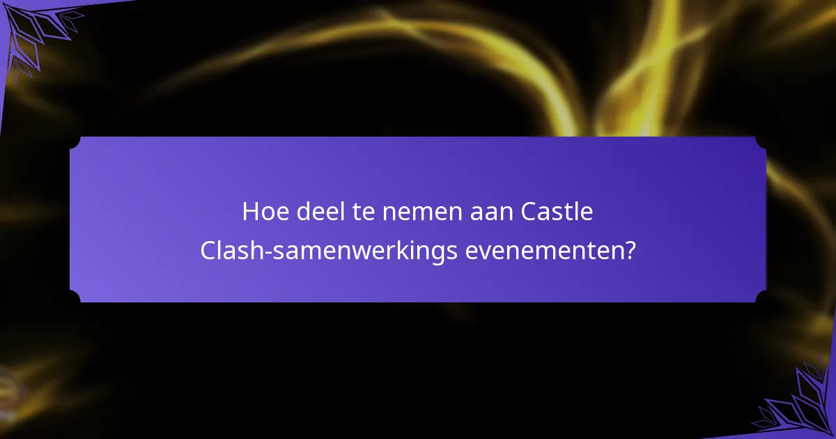 Welke unieke beloningen kunnen spelers verdienen tijdens samenwerkings evenementen?