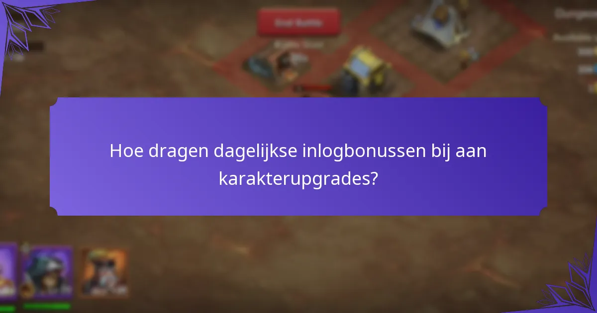 Hoe dragen dagelijkse inlogbonussen bij aan karakterupgrades?