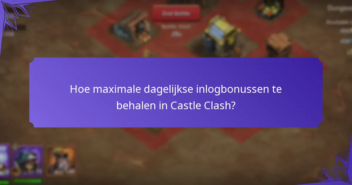 Hoe maximale dagelijkse inlogbonussen te behalen in Castle Clash?