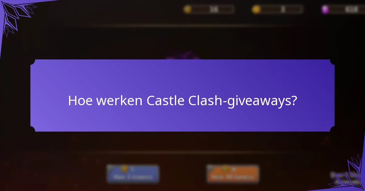 Hoe werken Castle Clash-giveaways?