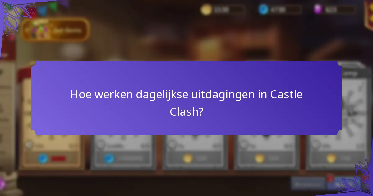 Hoe werken dagelijkse uitdagingen in Castle Clash?