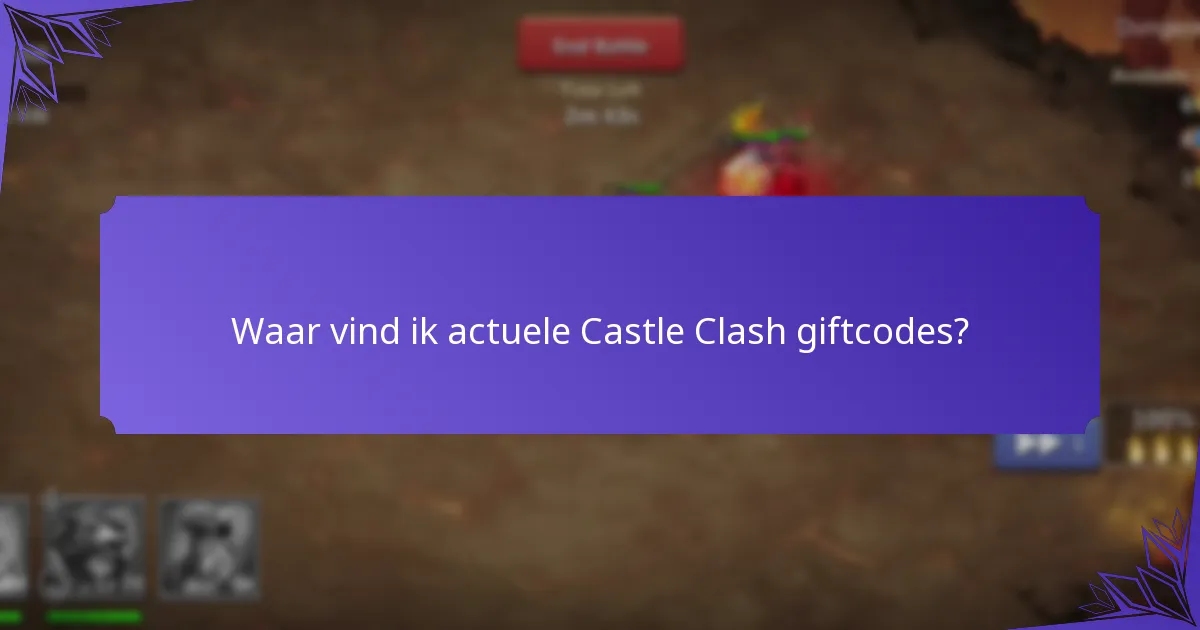 Waar vind ik actuele Castle Clash giftcodes?