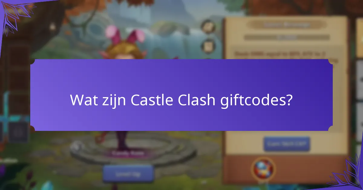 Hoe de voordelen van Castle Clash giftcodes te maximaliseren?