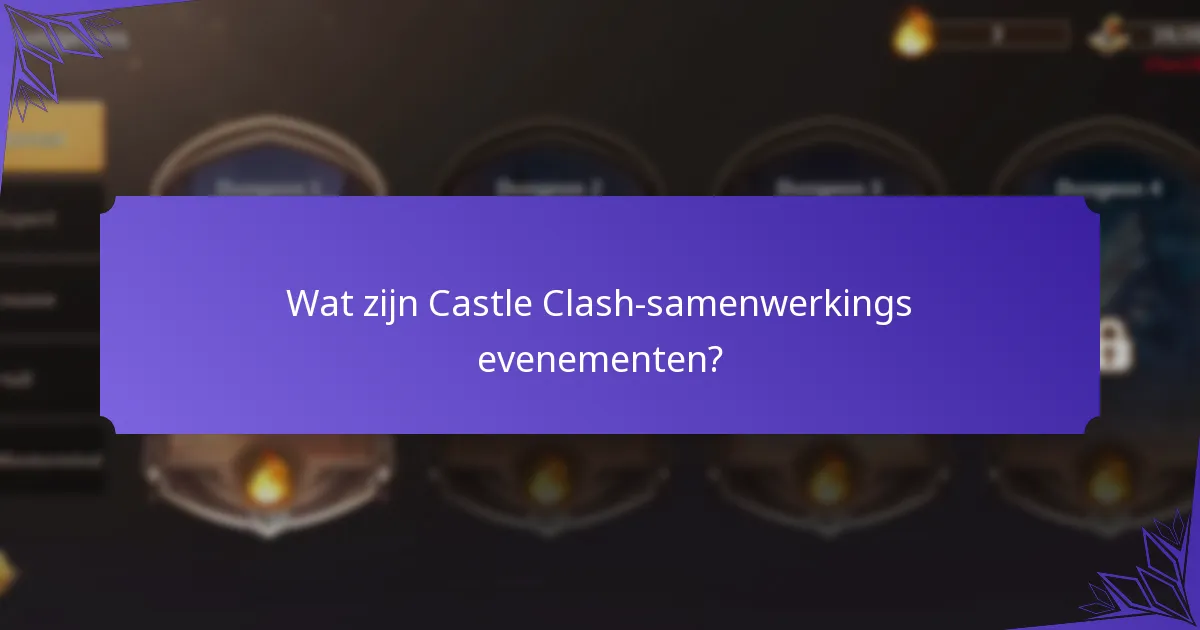 Hoe deel te nemen aan Castle Clash-samenwerkings evenementen?