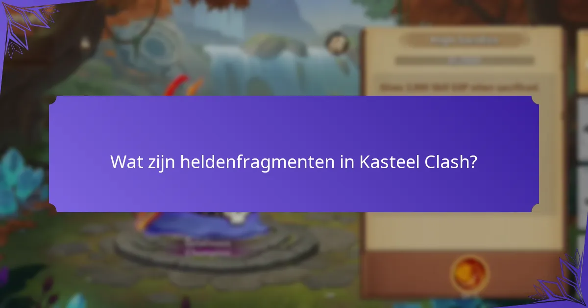 Wat zijn heldenfragmenten in Kasteel Clash?
