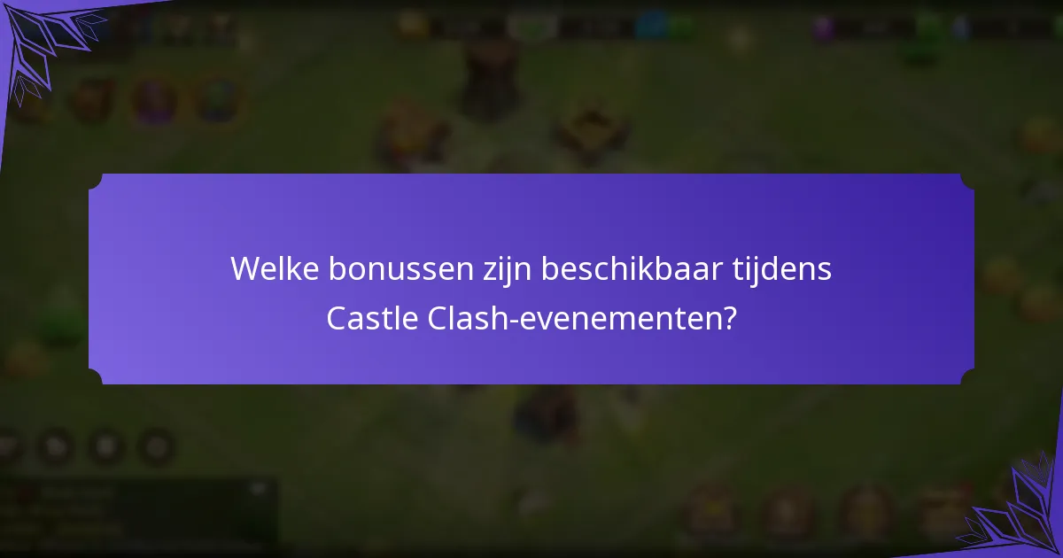 Welke bonussen zijn beschikbaar tijdens Castle Clash-evenementen?
