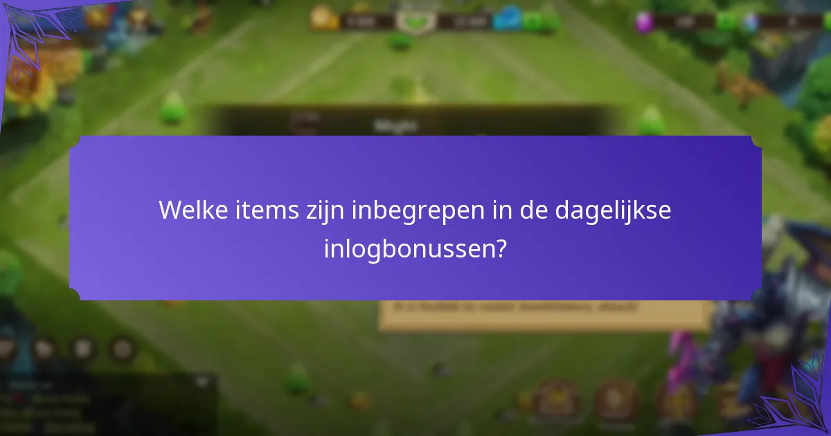 Welke items zijn inbegrepen in de dagelijkse inlogbonussen?