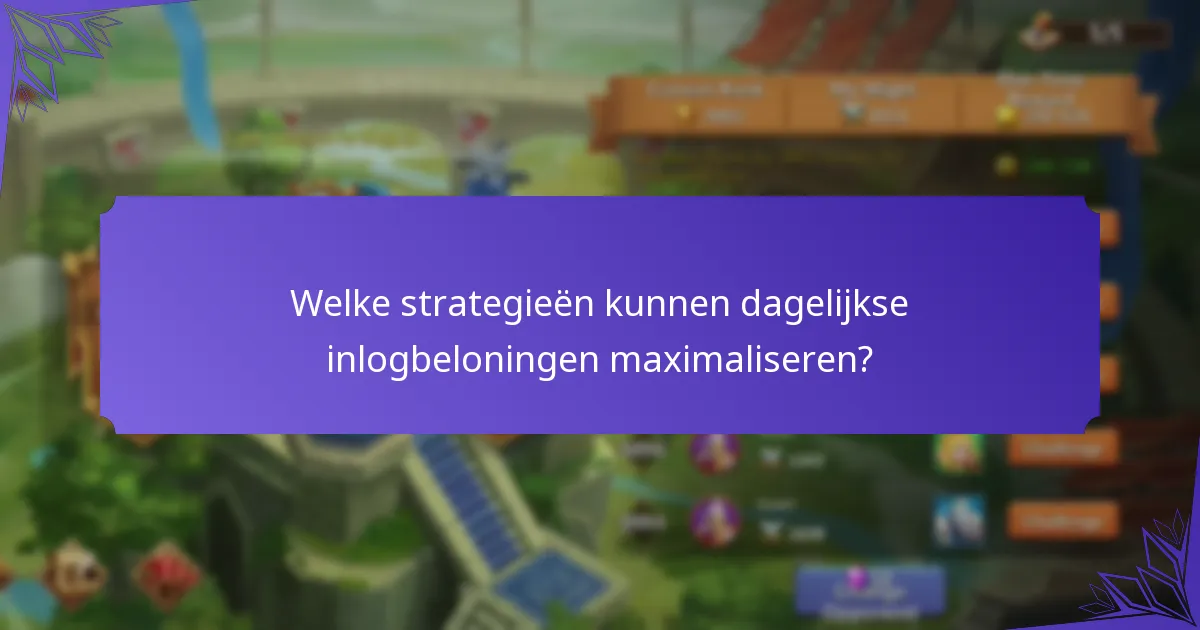 Welke strategieën kunnen dagelijkse inlogbeloningen maximaliseren?
